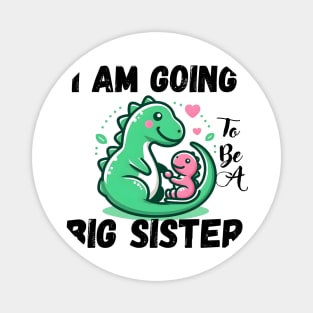 I'm Going To Be a Big Sister Dinosaur Magnet